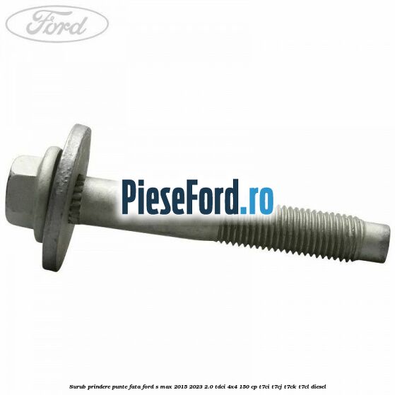 Surub prindere punte fata Ford S-Max 2015-2023 2.0 TDCi 4x4 150 cp T7CI, T7CJ, T7CK, T7CL diesel
