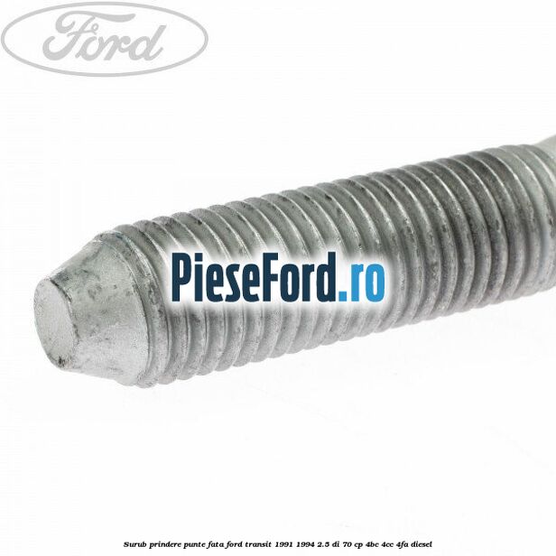 Surub prindere punte fata Ford Transit 1991-1994 2.5 DI 70 cp 4BC, 4CC, 4FA diesel