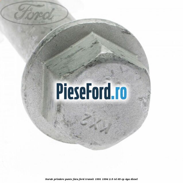 Surub prindere punte fata Ford Transit 1991-1994 2.5 TD 85 cp 4GA diesel