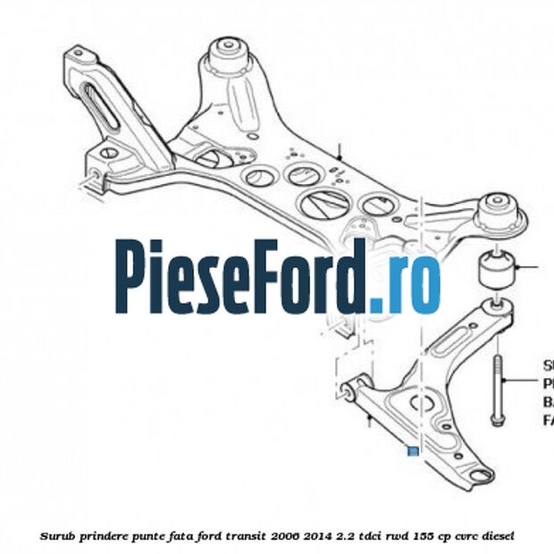 Surub prindere punte fata Ford Transit 2006-2014 2.2 TDCi RWD 155 cp CVRC diesel