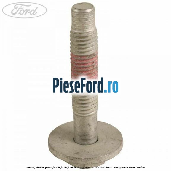 Surub prindere punte fata inferior Ford Mustang 2015-2018 2.3 EcoBoost 314 cp N38H, N48H benzina