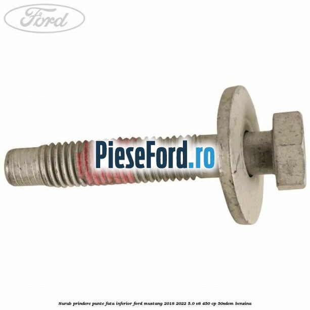 Surub prindere punte fata inferior Ford Mustang 2018-2022 5.0 V8 450 cp 50SDEM benzina