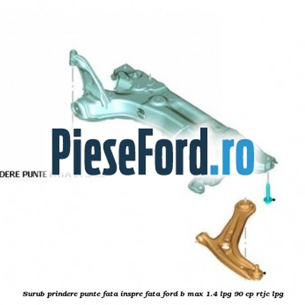 Surub prindere punte fata inspre fata Ford B-Max 1.4 LPG 90 cp RTJC LPG