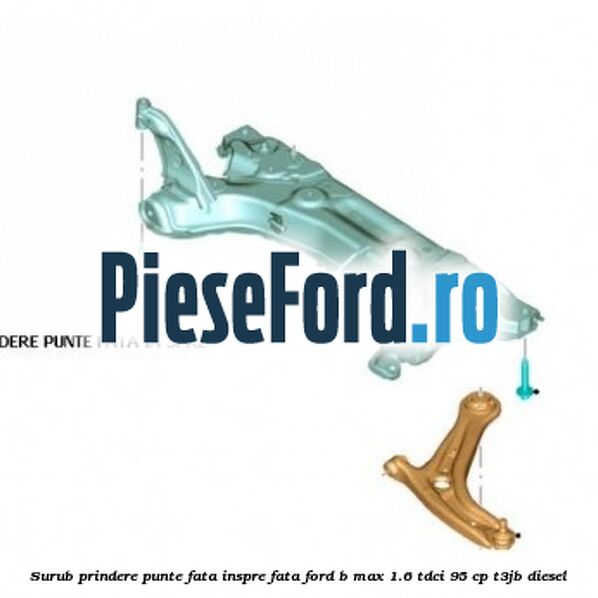 Surub prindere punte fata inspre fata Ford B-Max 1.6 TDCi 95 cp T3JB diesel