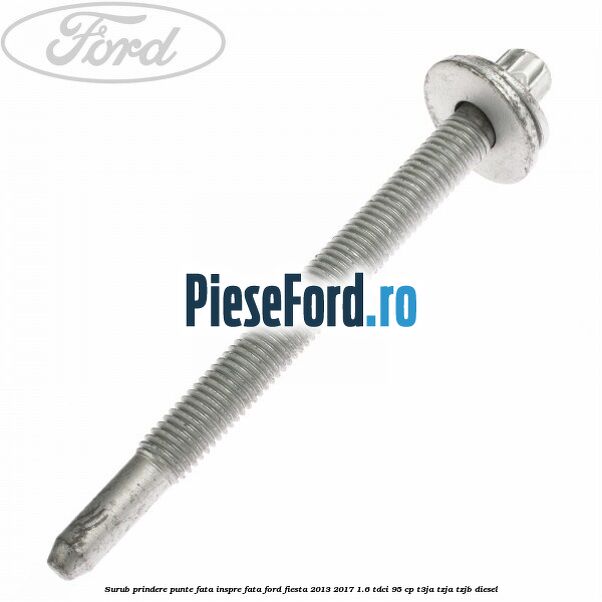 Surub prindere punte fata inspre fata Ford Fiesta 2013-2017 1.6 TDCi 95 cp T3JA, TZJA, TZJB diesel