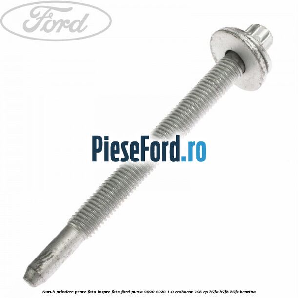 Surub prindere punte fata inspre fata Ford Puma 2020-2023 1.0 EcoBoost 125 cp B7JA, B7JB, B7JE benzina