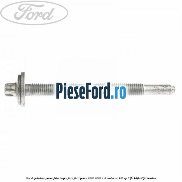 Surub prindere punte fata inspre fata Ford Puma 2020-2023 1.0 EcoBoost 125 cp B7JA, B7JB, B7JE benzina