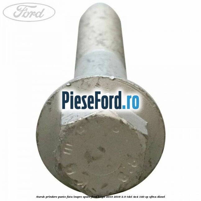Surub prindere punte fata inspre spate Ford Kuga 2013-2016 2.0 TDCi 4x4 140 cp UFMA diesel
