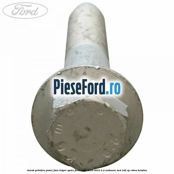 Surub prindere punte fata inspre spate Ford Kuga 2016-2018 2.0 EcoBoost 4x4 242 cp R9MA benzina
