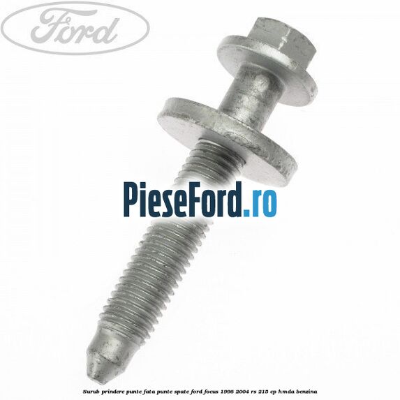 Surub prindere punte fata, punte spate Ford Focus 1998-2004 RS 215 cp