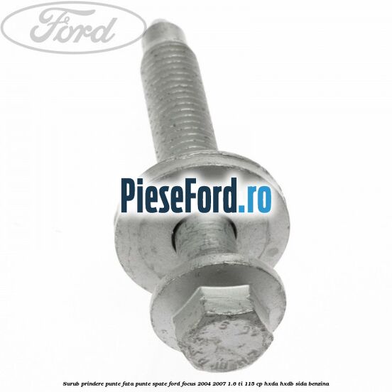 Surub prindere punte fata, punte spate Ford Focus 2004-2007 1.6 Ti 115 cp HXDA, HXDB, SIDA benzina