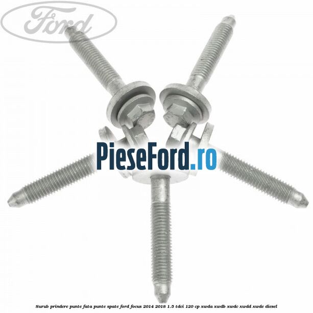 Surub prindere punte fata, punte spate Ford Focus 2014-2018 1.5 TDCi 120 cp XWDA, XWDB, XWDC, XWDD, XWDE diesel