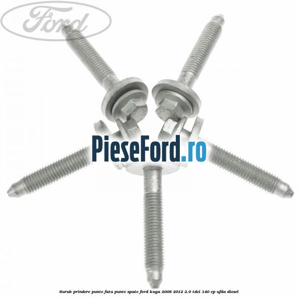 Surub prindere punte fata, punte spate Ford Kuga 2008-2012 2.0 TDCI 140 cp UFDA diesel