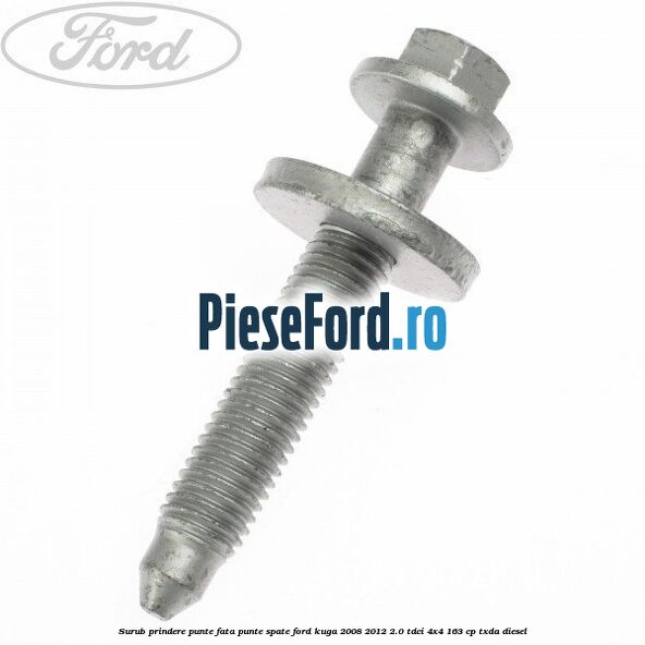 Surub prindere punte fata, punte spate Ford Kuga 2008-2012 2.0 TDCI 4x4 163 cp