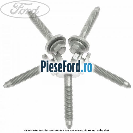 Surub prindere punte fata, punte spate Ford Kuga 2013-2016 2.0 TDCi 4x4 140 cp UFMA diesel