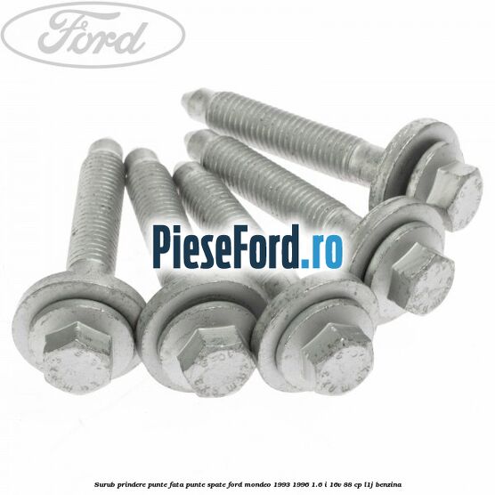 Surub prindere punte fata, punte spate Ford Mondeo 1993-1996 1.6 i 16V 88 cp L1J benzina