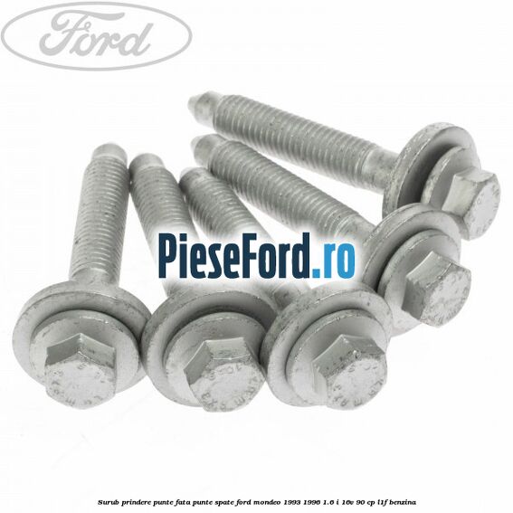 Surub prindere punte fata, punte spate Ford Mondeo 1993-1996 1.6 i 16V 90 cp L1F benzina