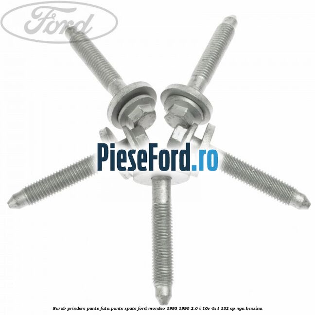 Surub prindere punte fata, punte spate Ford Mondeo 1993-1996 2.0 i 16V 4x4 132 cp NGA benzina