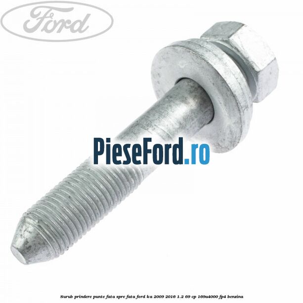 Surub prindere punte fata spre fata Ford Ka 2009-2016 1.2 69 cp 169A4000, FP4 benzina