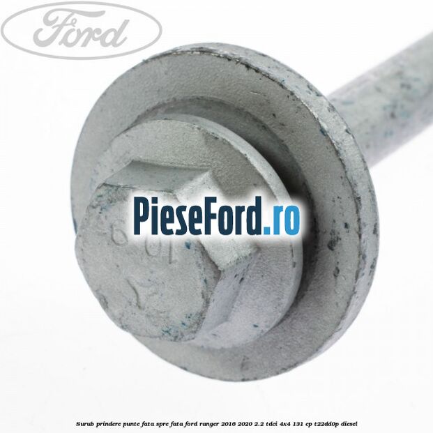 Surub prindere punte fata spre fata Ford Ranger 2016-2020 2.2 TDCi 4x4 131 cp T22DD0P diesel