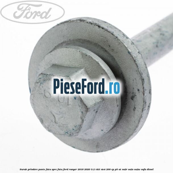 Surub prindere punte fata spre fata Ford Ranger 2016-2020 3.2 TDCi 4x4 200 cp P5-AT, SA2R, SA2S, SA2W, SAFA diesel