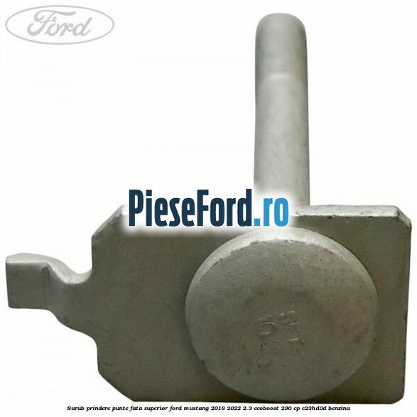 Surub prindere punte fata superior Ford Mustang 2018-2022 2.3 EcoBoost 290 cp C23HD0D benzina