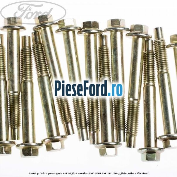 Surub prindere punte spate 4/5 usi Ford Mondeo 2000-2007 2.0 TDCi 130 cp FMBA, N7BA, N7BB diesel