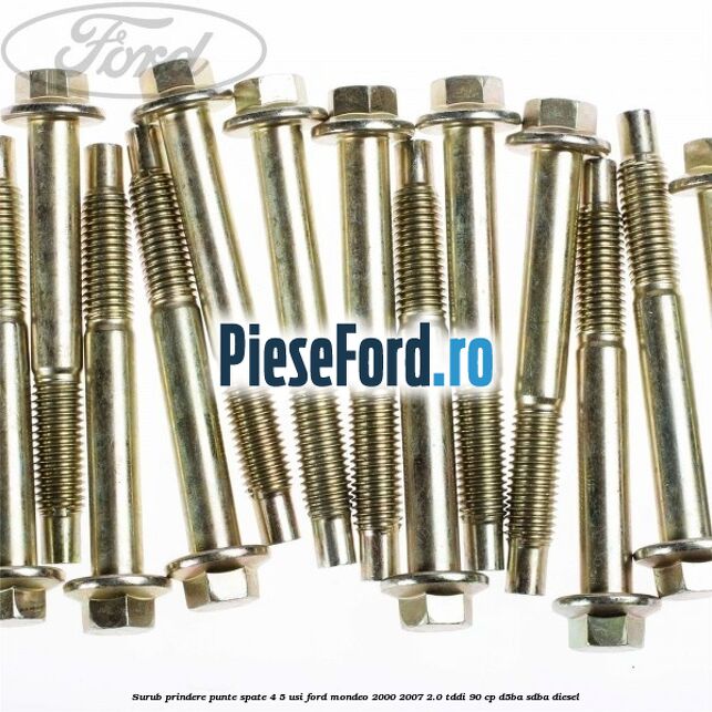 Surub prindere punte spate 4/5 usi Ford Mondeo 2000-2007 2.0 TDDI 90 cp D5BA, SDBA diesel