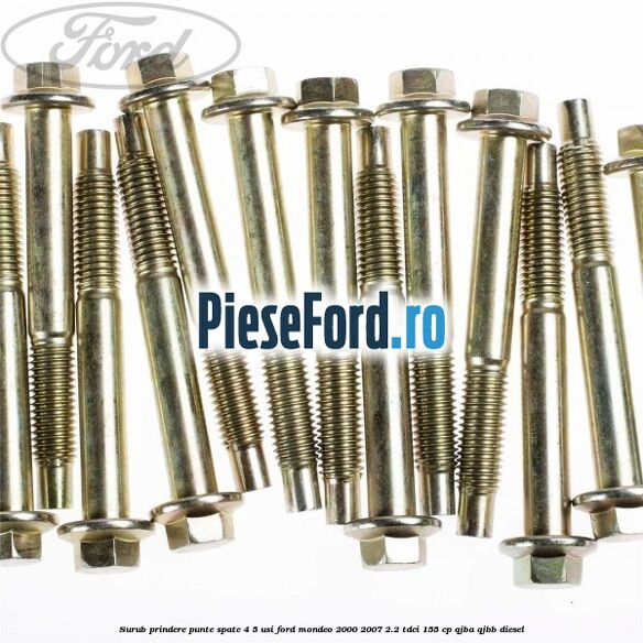 Surub prindere punte spate 4/5 usi Ford Mondeo 2000-2007 2.2 TDCi 155 cp QJBA, QJBB diesel