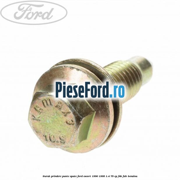 Surub prindere punte spate Ford Escort 1990-1995 1.4 75 cp F4B, FUH benzina