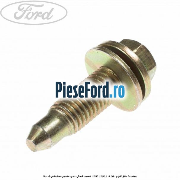 Surub prindere punte spate Ford Escort 1995-1998 1.3 60 cp J4B, J6A benzina
