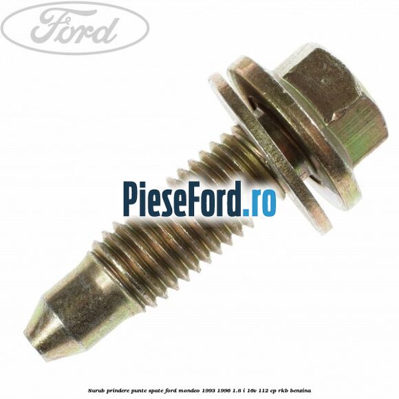 Surub prindere punte spate Ford Mondeo 1993-1996 1.8 i 16V 112 cp RKB benzina