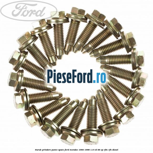 Surub prindere punte spate Ford Mondeo 1993-1996 1.8 TD 88 cp RFM, RFN diesel