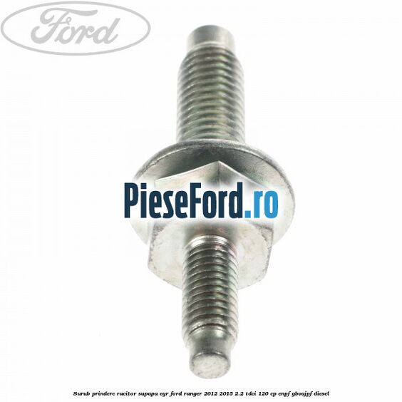 Surub prindere racitor supapa EGR Ford Ranger 2012-2015 2.2 TDCi 120 cp Surub prindere racitor supapa EGR Ford Ranger 2012-2015 2.2 TDCi 120 cp ENPF, GBVAJPF diesel