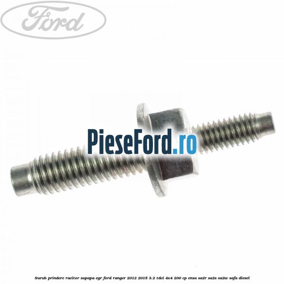 Surub prindere racitor supapa EGR Ford Ranger 2012-2015 3.2 TDCi 4x4 200 cp ENSA, SA2R, SA2S, SA2W, SAFA diesel