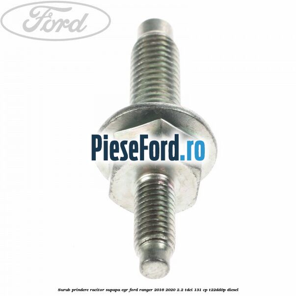 Surub prindere racitor supapa EGR Ford Ranger 2016-2020 2.2 TDCi 131 cp T22DD0P diesel