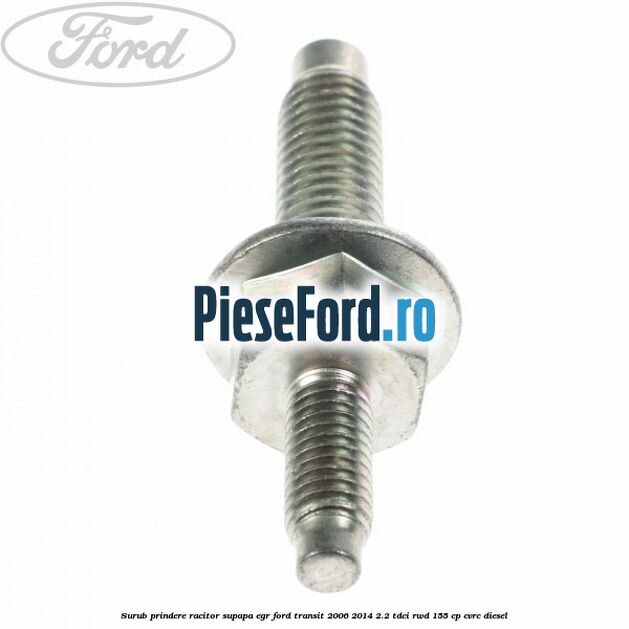 Surub prindere racitor supapa EGR Ford Transit 2006-2014 2.2 TDCi RWD 155 cp CVRC diesel