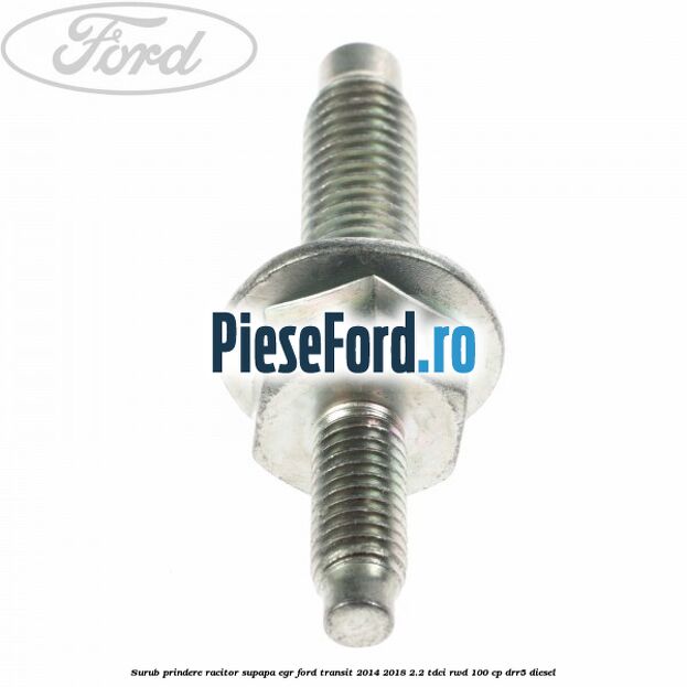 Surub prindere racitor supapa EGR Ford Transit 2014-2018 2.2 TDCi RWD 100 cp Surub prindere racitor supapa EGR Ford Transit 2014-2018 2.2 TDCi RWD 100 cp DRR5 diesel