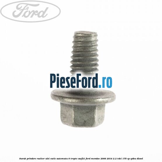 Surub prindere racitor ulei cutie automata 6 trepte AWF21 Ford Mondeo 2008-2014 2.2 TDCi 175 cp Q4BA diesel