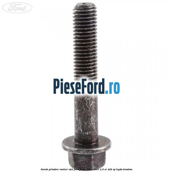 Surub prindere racitor ulei Ford Focus 2004-2007 2.5 ST 225 cp HYDA benzina