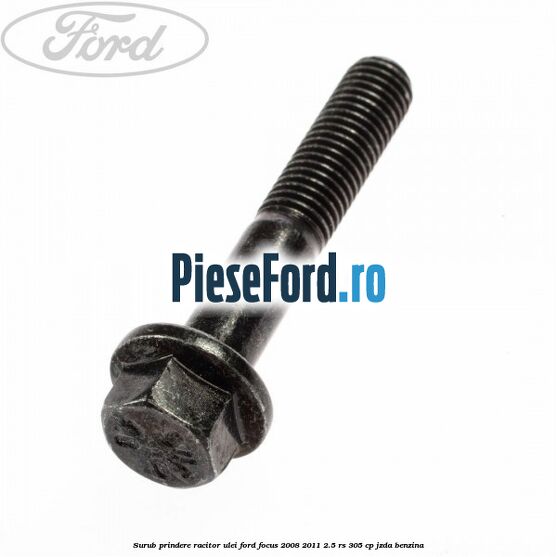 Surub prindere racitor ulei Ford Focus 2008-2011 2.5 RS 305 cp JZDA benzina