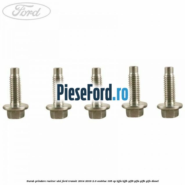 Surub prindere racitor ulei Ford Transit 2014-2018 2.0 EcoBlue 105 cp BJFA, BJFB, YLF6, YLFA, YLFB, YLFS diesel