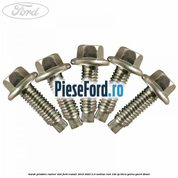 Surub prindere racitor ulei Ford Transit 2019-2023 2.0 EcoBlue RWD 130 cp BKRA, YMHA, YMR6 diesel