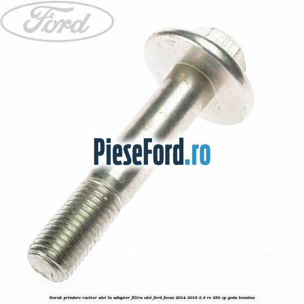 Surub prindere racitor ulei la adaptor filtru ulei Ford Focus 2014-2018 2.3 RS 350 cp YVDA benzina
