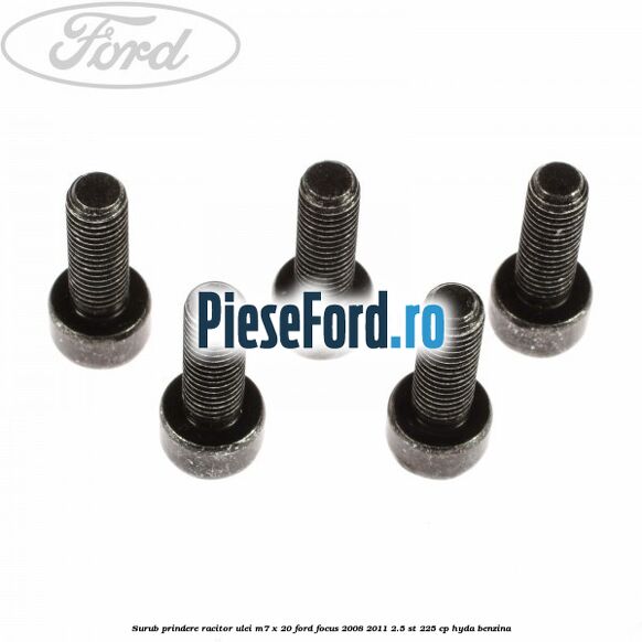 Surub prindere racitor ulei M7 x 20 Ford Focus 2008-2011 2.5 ST 225 cp HYDA benzina