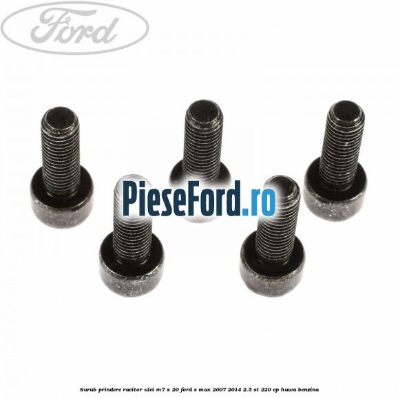 Surub prindere racitor ulei M7 x 20 Ford S-Max 2007-2014 2.5 ST 220 cp HUWA benzina