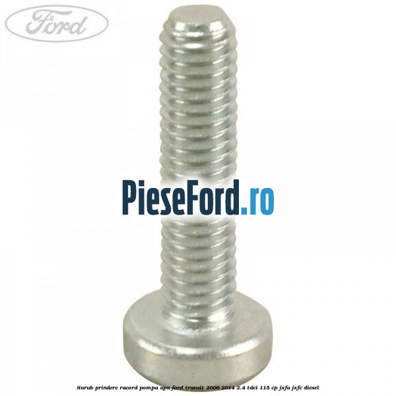 Surub prindere racord pompa apa Ford Transit 2006-2014 2.4 TDCi 115 cp JXFA, JXFC diesel