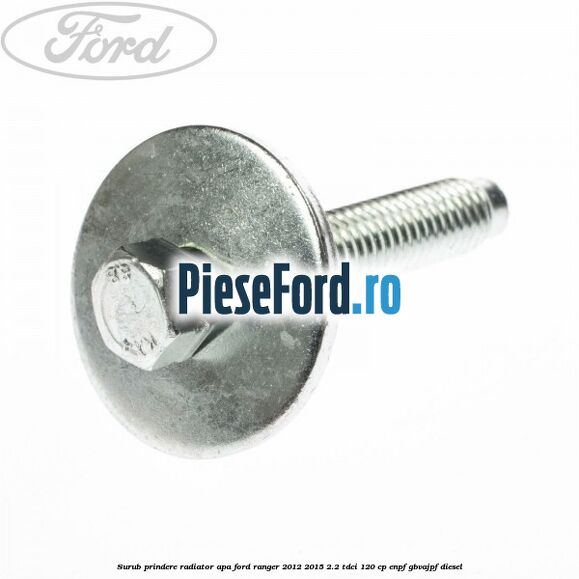Surub prindere radiator apa Ford Ranger 2012-2015 2.2 TDCi 120 cp ENPF, GBVAJPF diesel