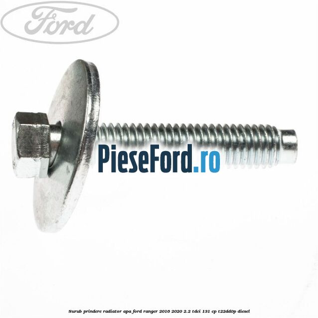 Surub prindere radiator apa Ford Ranger 2016-2020 2.2 TDCi 131 cp T22DD0P diesel
