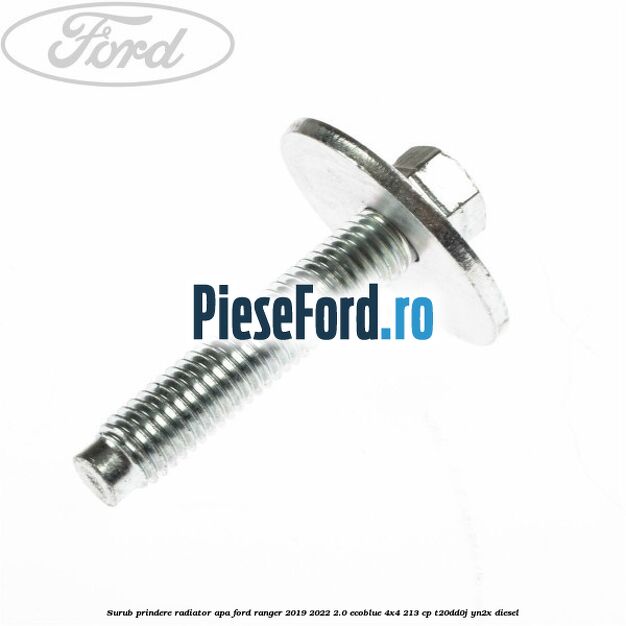 Surub prindere radiator apa Ford Ranger 2019-2022 2.0 EcoBlue 4x4 213 cp T20DD0J, YN2X diesel